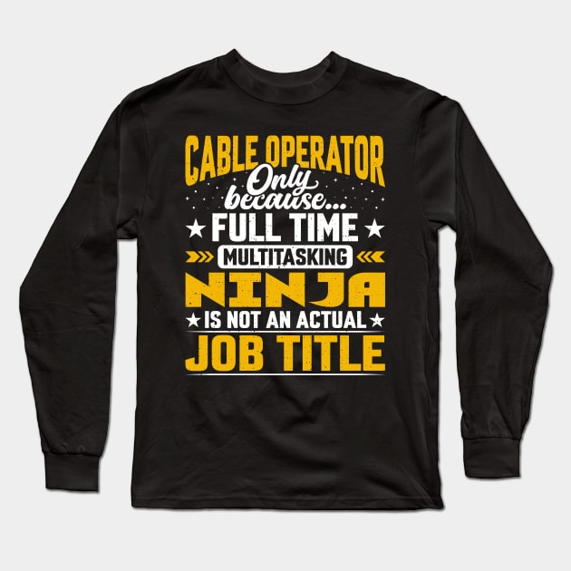 Funny Cable Operator Job Title Long Sleeve T-Shirt by Pizzan